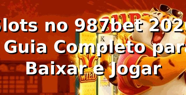 Slots no 987bet 2026 🎰 - Guia Completo para Baixar e Jogar